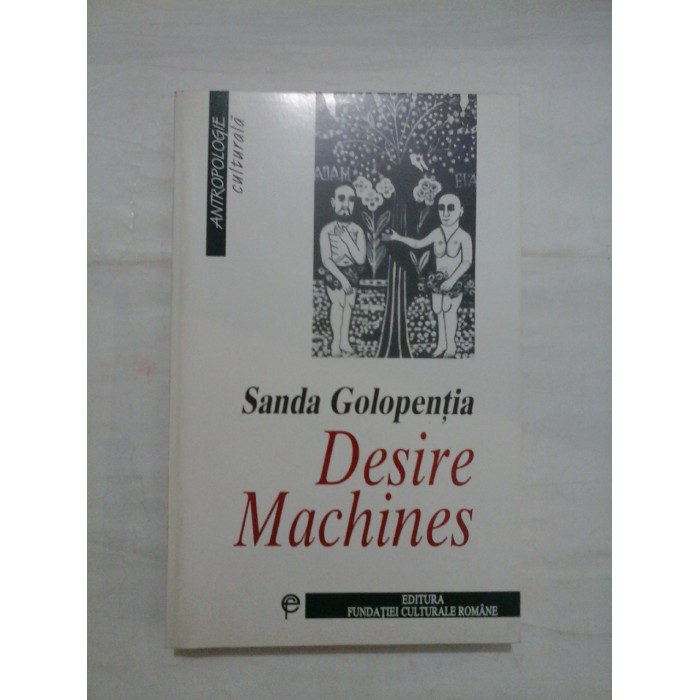 DESIRE  MACHINES * A  ROMANIAN  LOVE  CHARMS  DATABASE  -  Sanda  Golopentia 